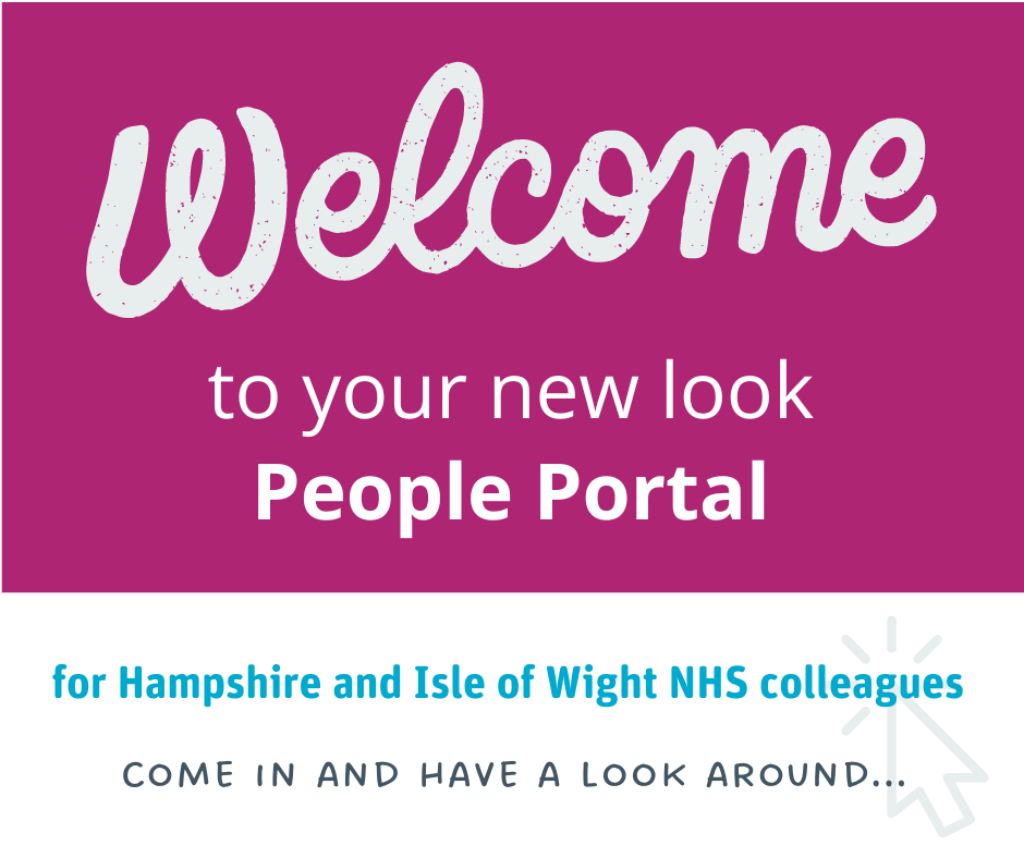 welcome to your new look people portal for NHS colleagues in Hampshire and the isle of wight